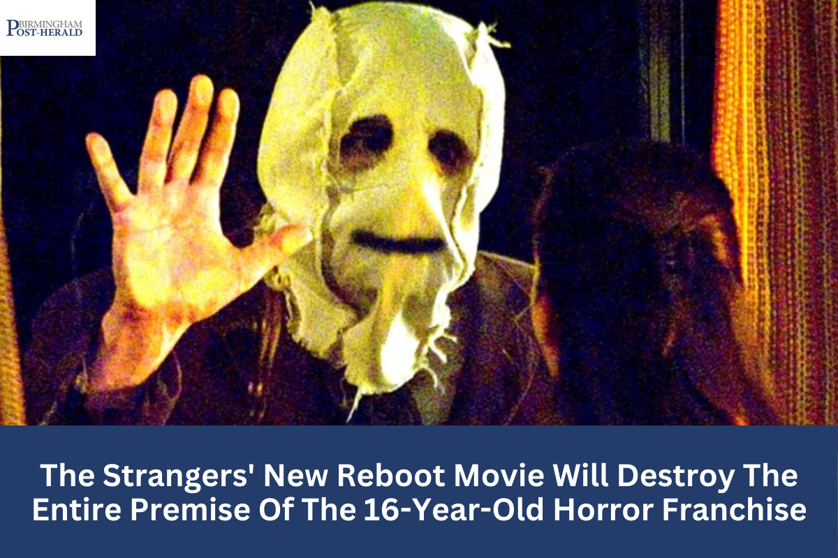 The Strangers' New Reboot Movie Will Destroy The Entire Premise Of The 16-Year-Old Horror Franchise