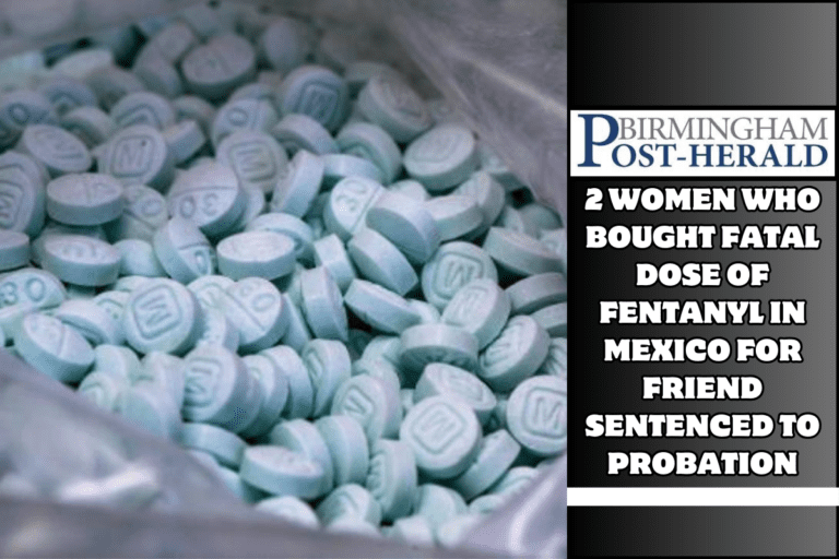 2 women who bought fatal dose of fentanyl in Mexico for friend sentenced to probation