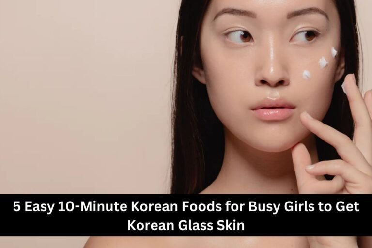 5 Easy 10-Minute Korean Foods for Busy Girls to Get Korean Glass Skin
