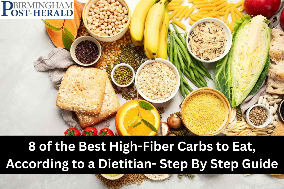 8 of the Best High-Fiber Carbs to Eat, According to a Dietitian- Step By Step Guide