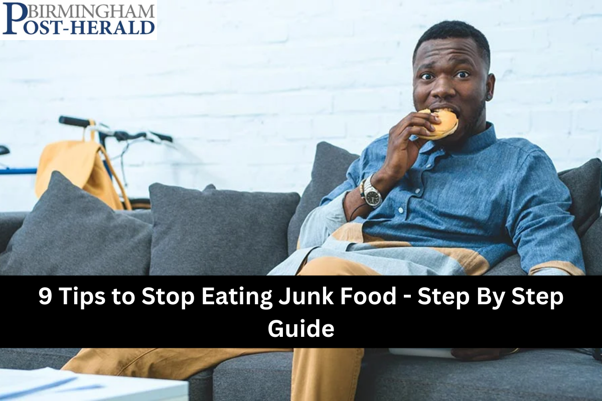9 Tips to Stop Eating Junk Food - Step By Step Guide
