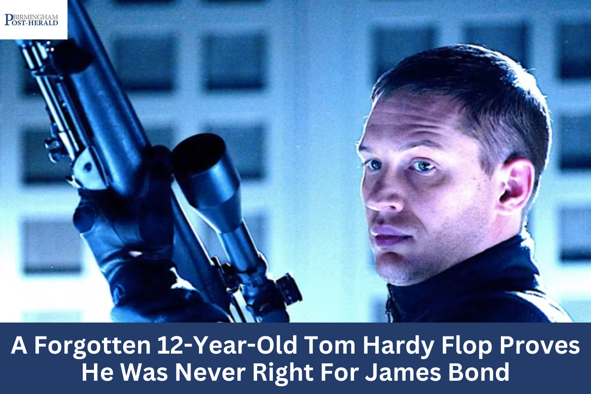 A Forgotten 12-Year-Old Tom Hardy Flop Proves He Was Never Right For James Bond