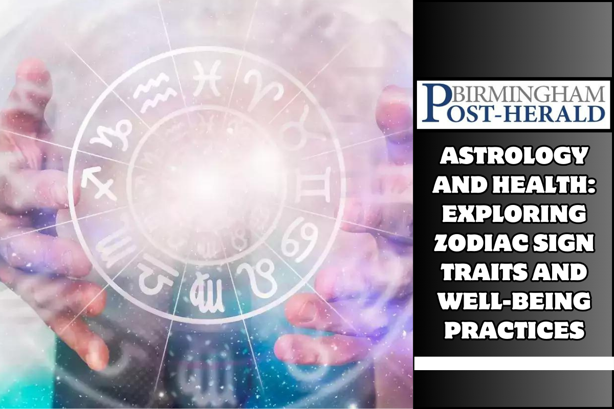 Astrology and Health: Exploring Zodiac Sign Traits and Well-Being Practices