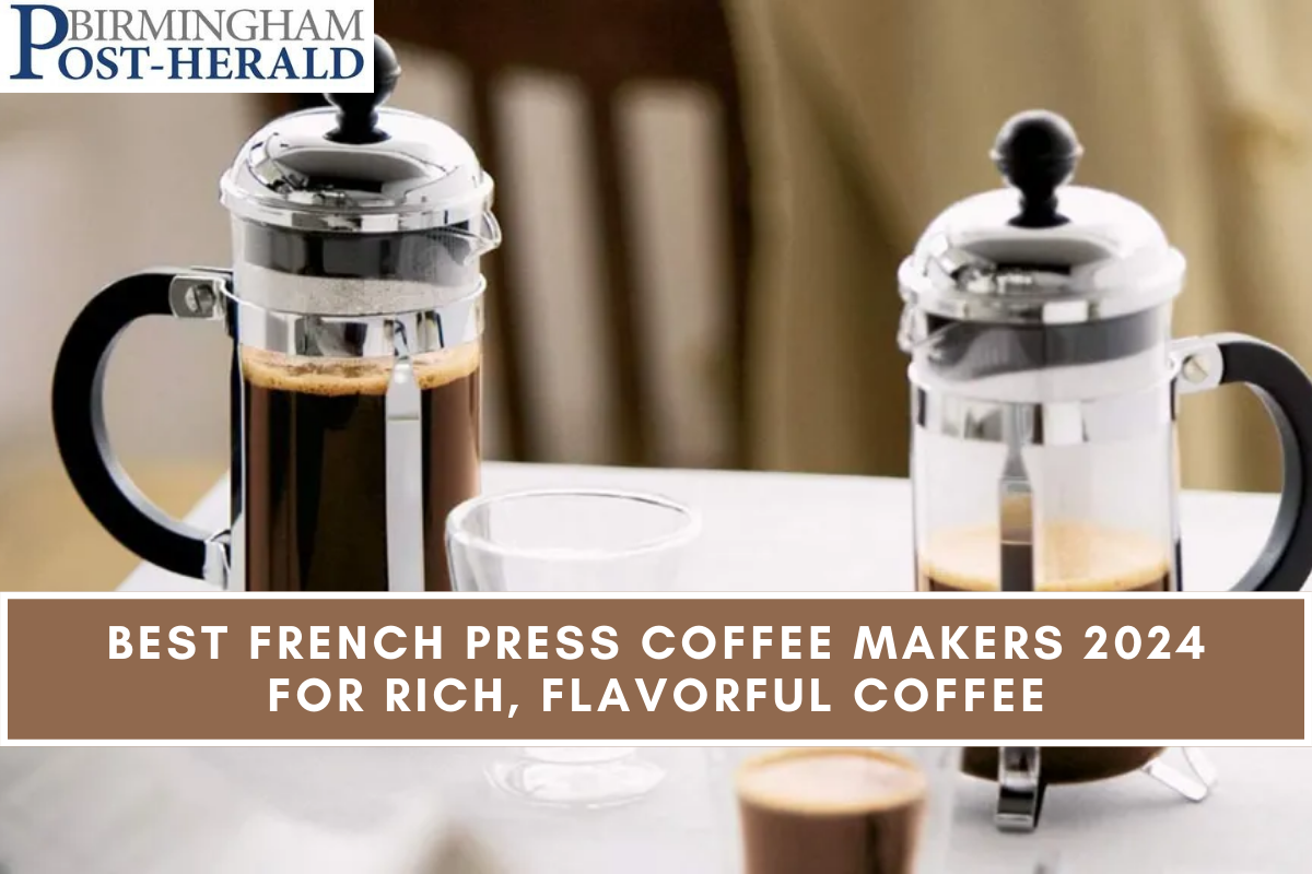 Best French Press Coffee Makers 2024 For Rich, Flavorful Coffee