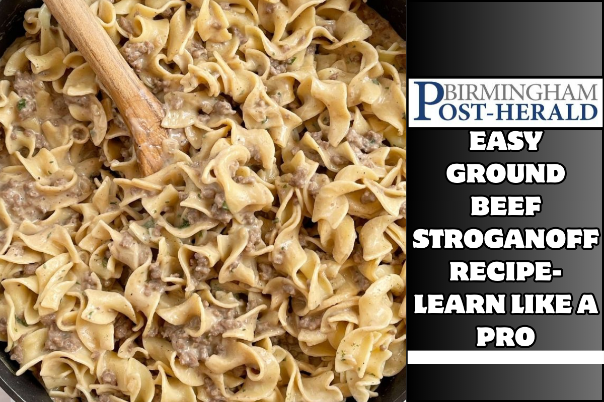 Easy Ground Beef Stroganoff Recipe-Learn Like a Pro
