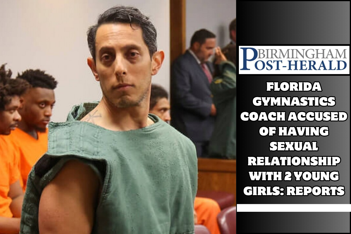 Florida gymnastics coach accused of having sexual relationship with 2 young girls Reports