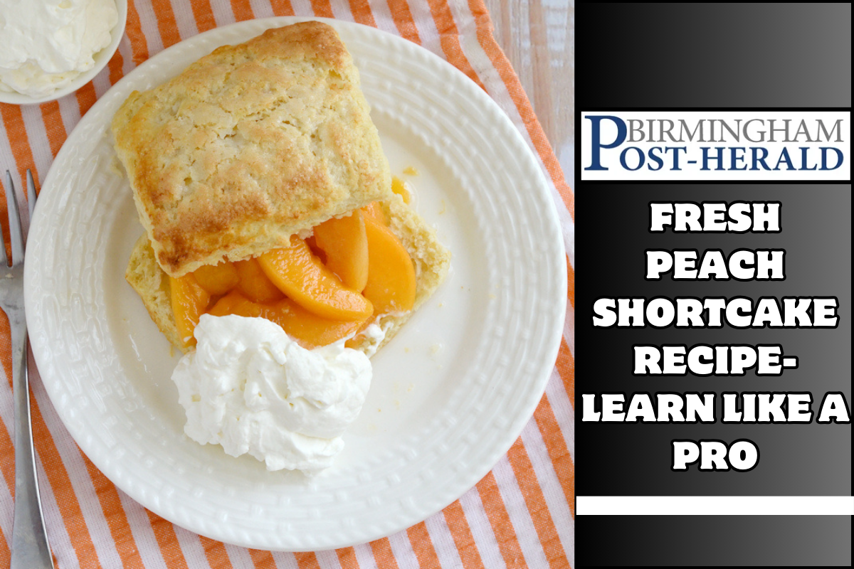 Fresh Peach Shortcake Recipe- Learn Like a Pro