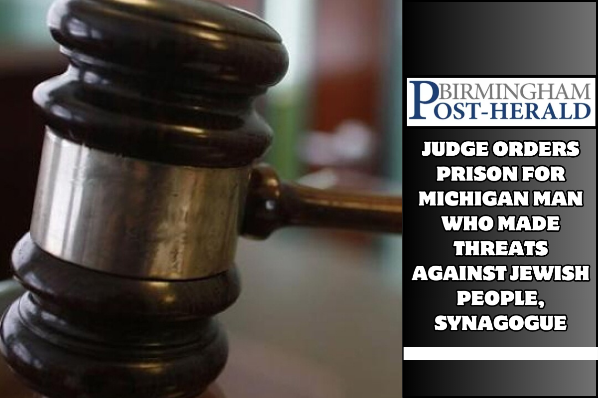 Judge orders prison for Michigan man who made threats against Jewish people, synagogue