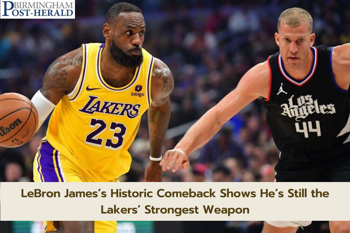LeBron James’s Historic Comeback Shows He’s Still the Lakers’ Strongest Weapon