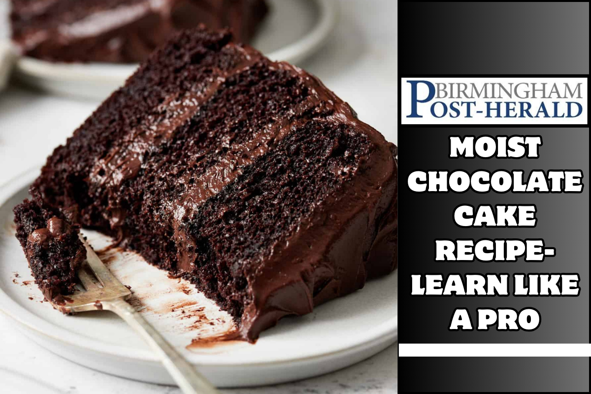 Moist Chocolate Cake Recipe- Learn Like a Pro