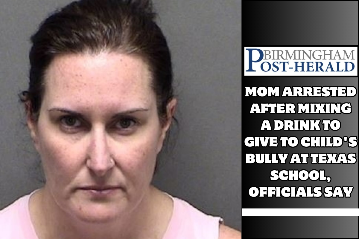 Mom arrested after mixing a drink to give to child's bully at Texas school, officials say