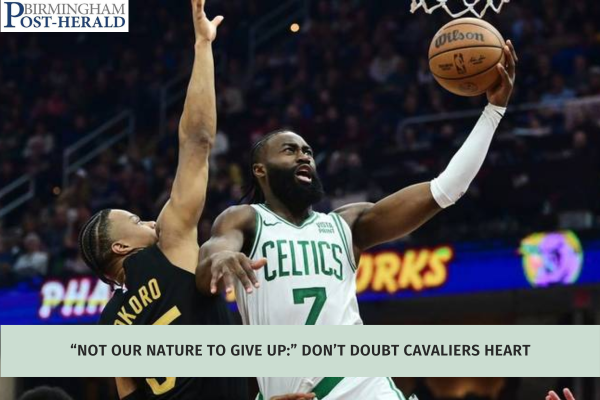 “Not Our Nature To Give Up” Don’t Doubt Cavaliers Heart