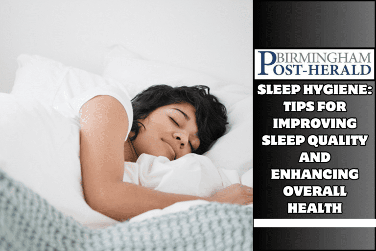 Sleep Hygiene: Tips for Improving Sleep Quality and Enhancing Overall Health