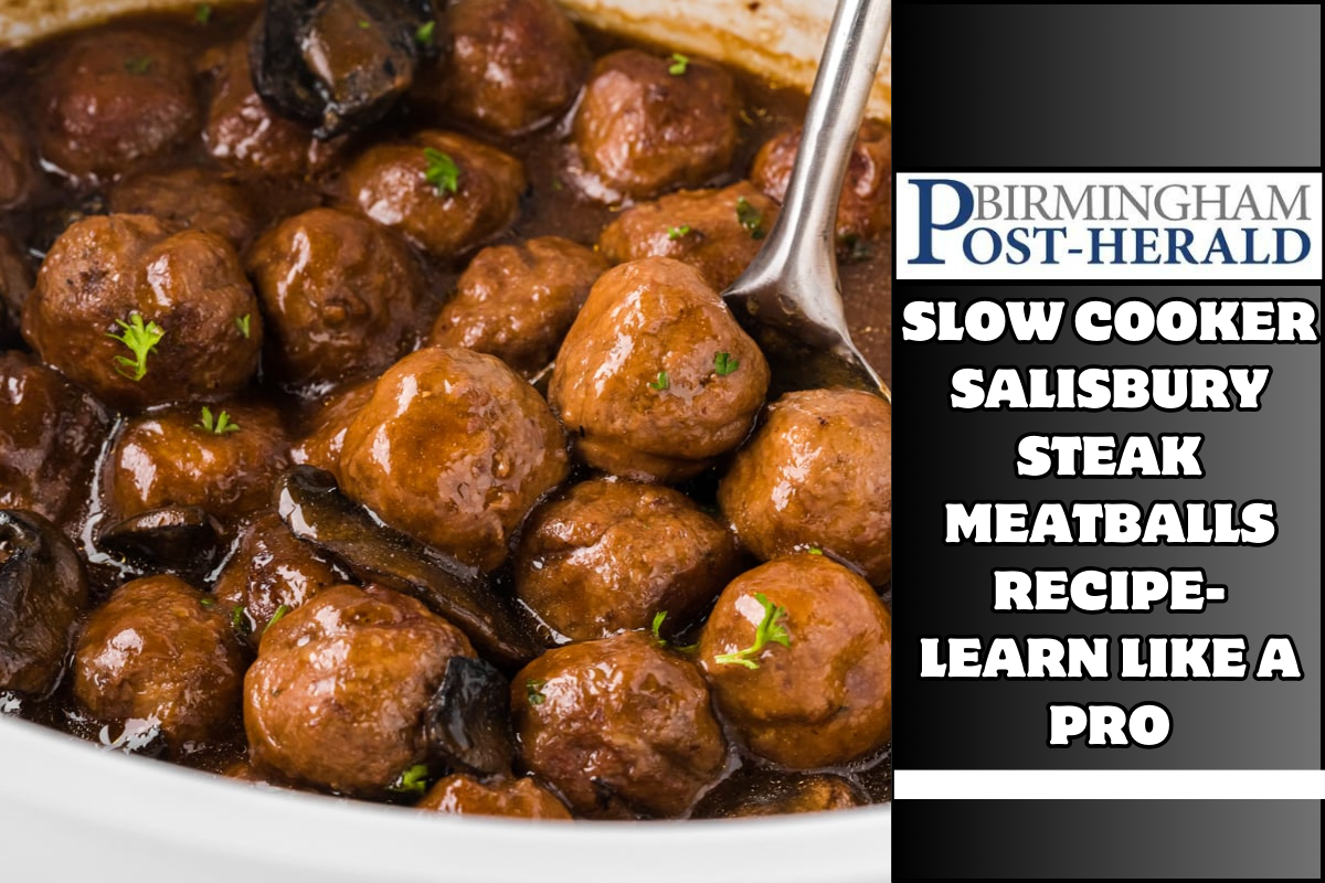 Slow Cooker Salisbury Steak Meatballs Recipe- Learn Like a Pro