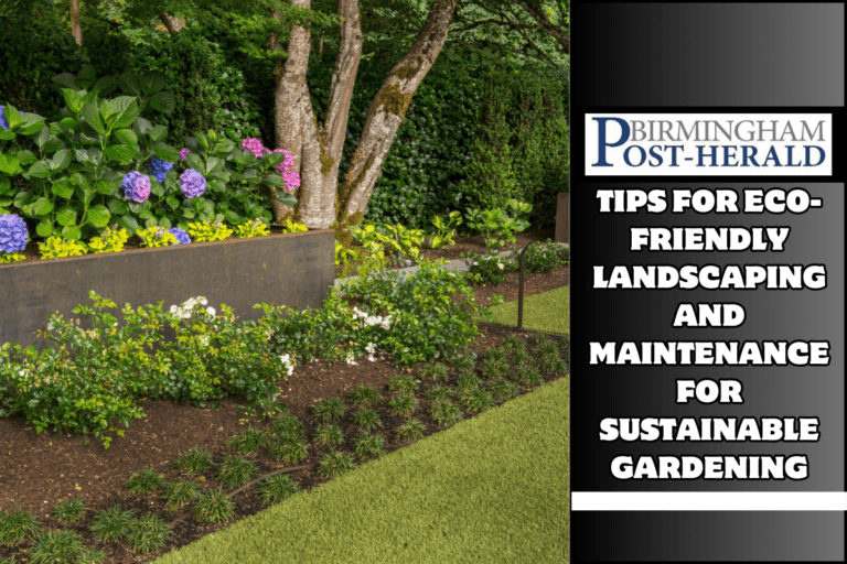 Tips for Eco-Friendly Landscaping and Maintenance for Sustainable Gardening