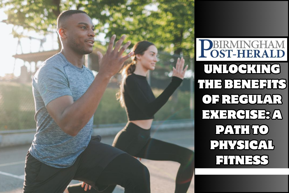 Unlocking the Benefits of Regular Exercise: A Path to Physical Fitness
