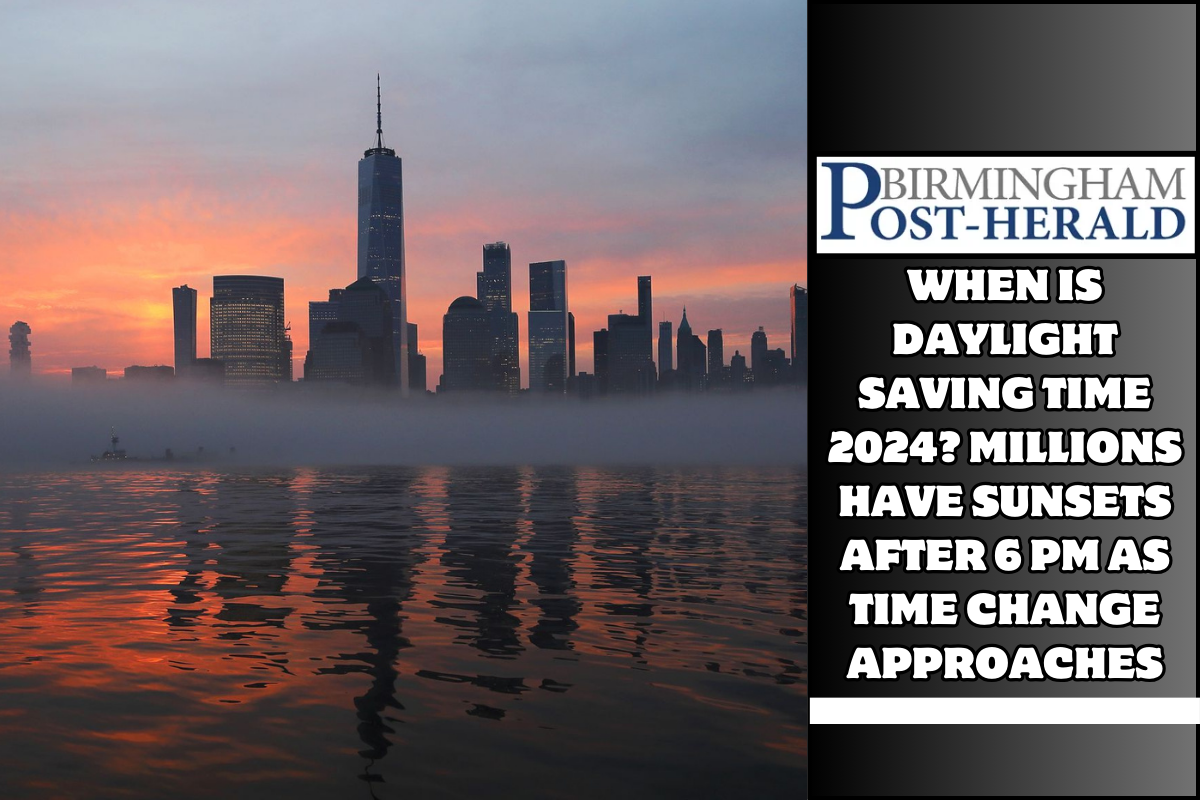 When is daylight saving time 2024? Millions have sunsets after 6 pm as time change approaches