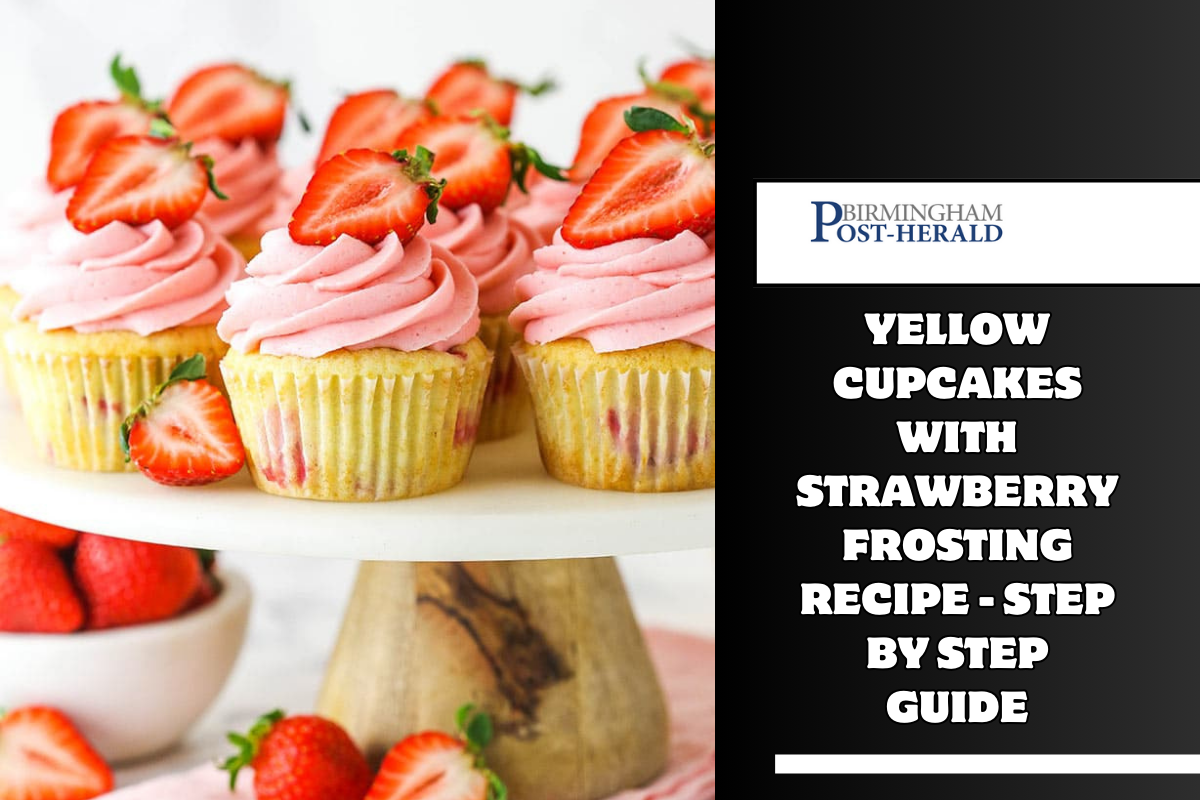 Yellow Cupcakes With Strawberry Frosting Recipe - Step by Step Guide