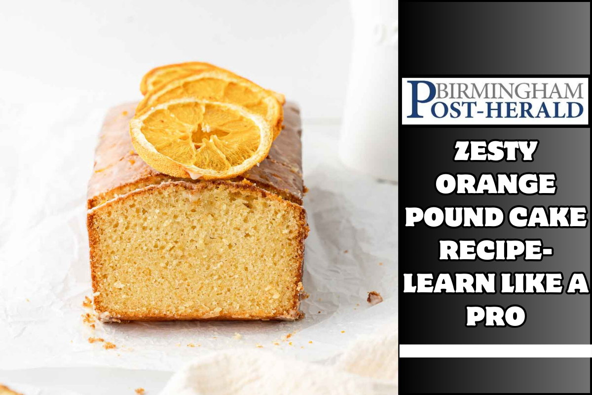 Zesty Orange Pound Cake Recipe- Learn Like a Pro